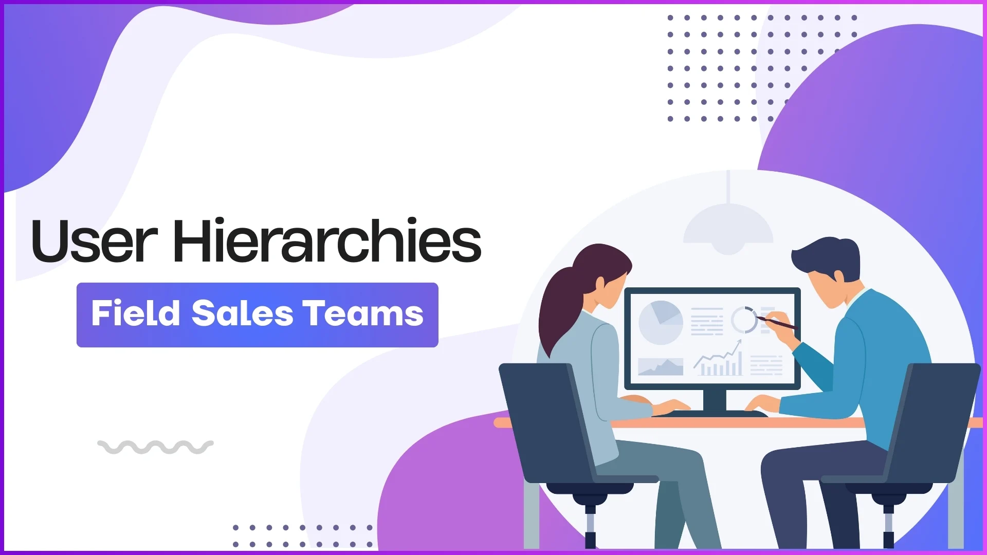 Creating User Hierarchies for Field Sales Teams