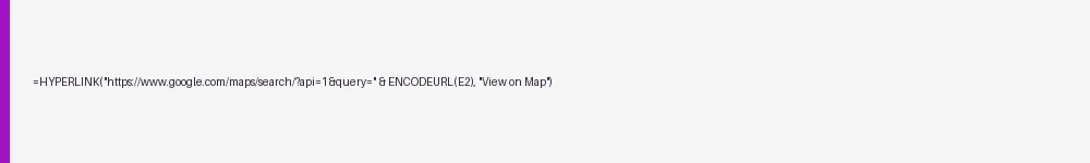 Formula: =HYPERLINK with Google Maps search URL and ENCODEURL function